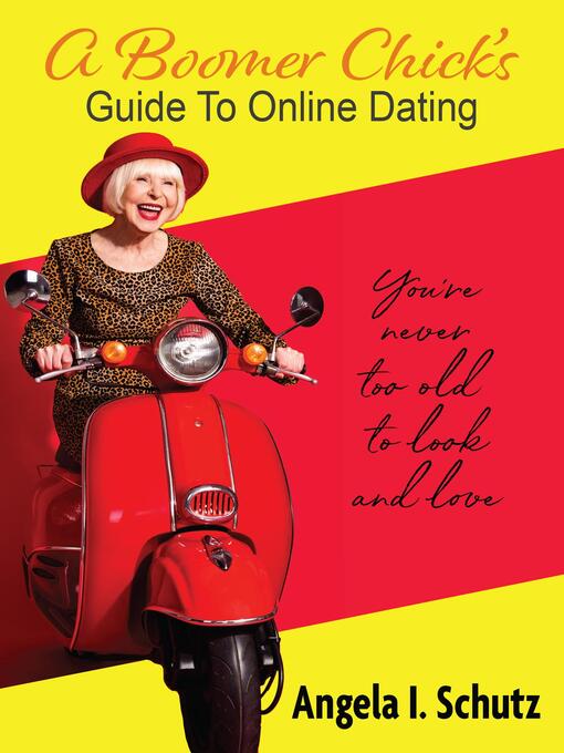 Title details for A Boomer Chick's Guide to Online Dating by Angela I Schutz - Available